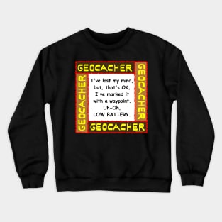 Geocacher Lost Mind Crewneck Sweatshirt